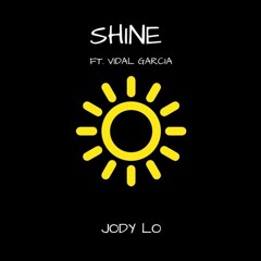 Jody Lo - Shine Ft. Vidal Garcia