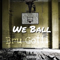 Bru Gotti - We Ball Freestyle