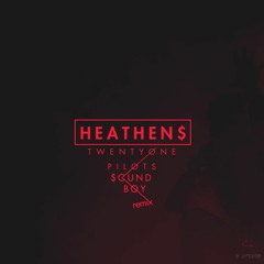 Twenty One Pilots – Heathens($ound BoY remix)