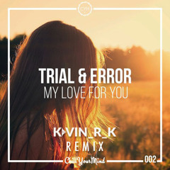 Trial & Error - My Love for You (Kevin_R_K Remix)