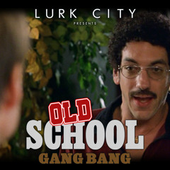Old School Gang Bang