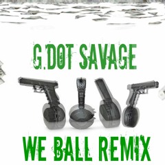 Gdot Savage - we ball