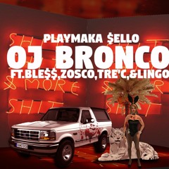 OJ Bronco (feat.Ble$$,Zosco,Tre'C,Lingo)