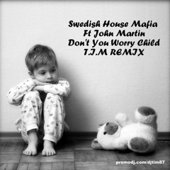 Swedish House Mafia Ft John Martin - Don't You Worry Child (T.I.M REMIX)