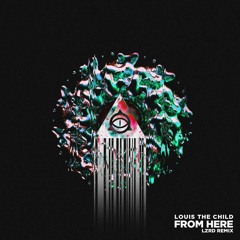 Louis The Child - From Here (LZRD Remix)