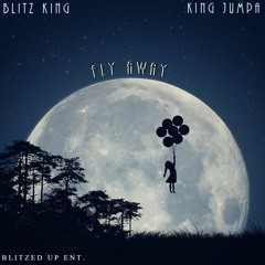 Blitz King - Fly Away Feat King Jumpa