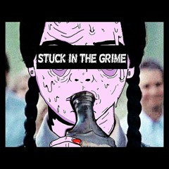 STUCK IN THE GRIME