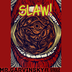 SLAW! Garvinsky ft. STEEZ