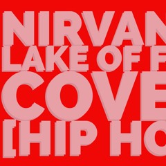 Nirvana Hip Hop Cover: Lake of Fire