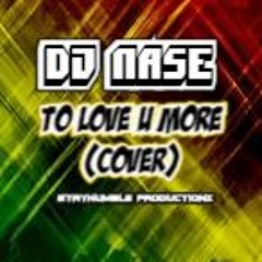 "TO_LOVE_U_MORE" (COVER) [DJ NASE] 2K15