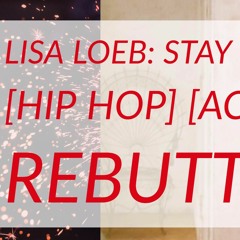 Lisa Loeb Hip Hop Cover: Stay [Boyfriend Response]