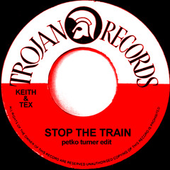 Keith & Tex - Stop The Train (Petko Turner Edit) Free Ska Reggae Dub Dance DL