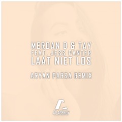 Laat Niet Los ( Aryan Parsa Remix)