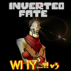 [Undertale AU - Inverted Fate ] - WHY...?! v3 (TRUE 300 FOLLOWER SPECIAL)