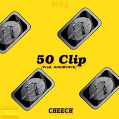 Cheech - 50 Clip (Prod. IGNORVNCE)