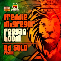 Freddie McGregor "Reggae Boom" Ed Solo Remix