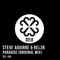 Steve Aguirre & Rel3r - Paradise (Original Mix) OUT NOW