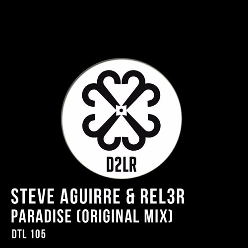 Steve Aguirre & Rel3r - Paradise (Original Mix) OUT NOW