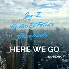 Here We Go [MBD Remix] (Feat. Jay-Z & Cosculluela)