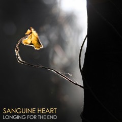 Sanguine Heart - Longing For The End