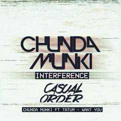 Chunda Munki Ft. Tatum - Want You(Casual Order Remix) FREE DOWNLOAD