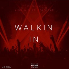 Walkin In (KING AJG X POLOTAE)