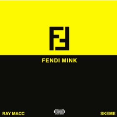 Fendi Mink Ft. Skeme
