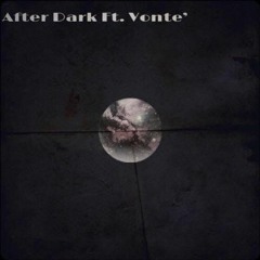 After Dark Ft. Vonte' (prod. by saavane)