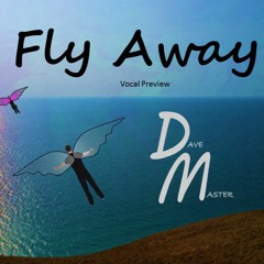 Fly Away (Vocal Preview)
