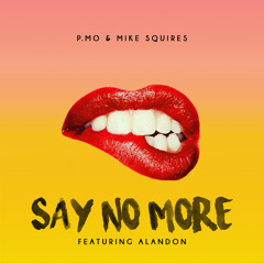 Say No More (feat. Alandon) (Prod. By Mike Squires)