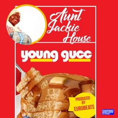 Aunt Jackie House - Young Gucc (Produced By: EURO BEATS) (Explicit)