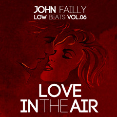 John Failly - Love In The Air (Low Beats - Vol.06)