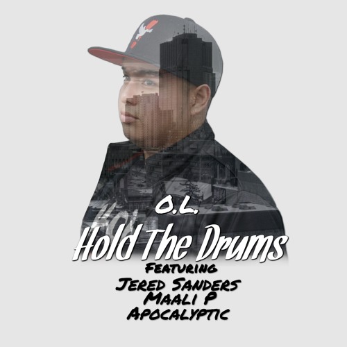 O.L.-Hold The Drums (Feat. Jered Sanders, Maali P, Apocalyptic)