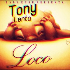 Baby Kush FT. Tony Lenta LOCO