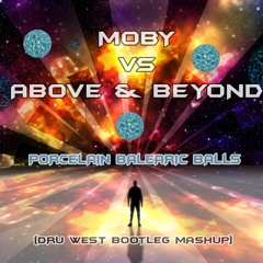 Moby, Above & Beyond - Porcelain Balearic Balls (Dru West Bootleg Mash Up)