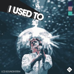 LCD Soundsystem - i used to (ocean roulette remix)