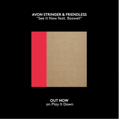 Avon Stringer & Friendless - See It Now (feat Boswell)