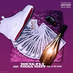 Young Fly Nigga $hit - Uniqué