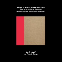 Avon Stringer & Friendless - See It Now (Avon Stringer and Friendless 808 Rework) (feat Boswell)