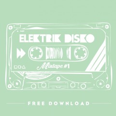 Elektrik Disko Mixtape #1 // FREE DOWNLOAD
