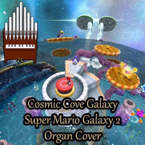 Stream Cosmic Cove Galaxy Super Mario Galaxy 2 Organ Cover by Jonny Music |  Listen online for free on SoundCloud