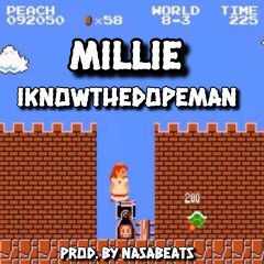MILLIE- IKNOWTHEDOPEMAN prod. by NASABEATS