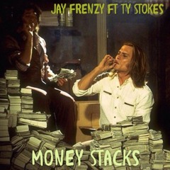 Jay Frenzy Ft. Ty Stokes - Money Stacks
