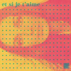 et si je t'aime