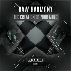 Raw Harmony - The Creation Of Your Mind (#XRAW064)