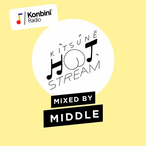 Konbini Radio presents : Kitsuné Hot Stream mixed by Middle