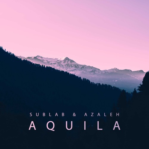 Stream Sublab & Azaleh - Aquila by Sublab | Listen online for free on  SoundCloud