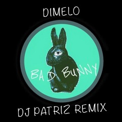 Bad Bunny ❌ DJ Patriz - Dimelo