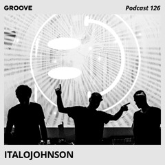 Groove Podcast 126 - ItaloJohnson