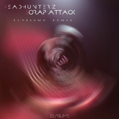Headhunterz - Scrap Attack (Elysiums Remix)